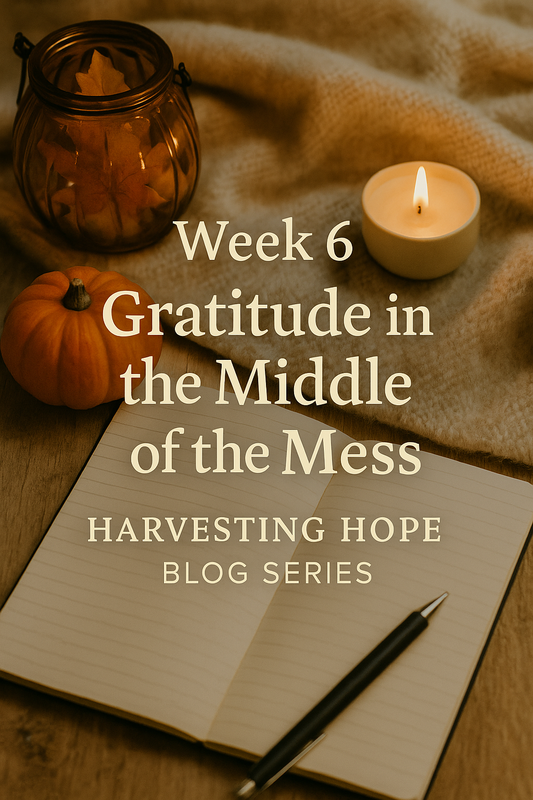 Gratitude in the Middle of the Mess