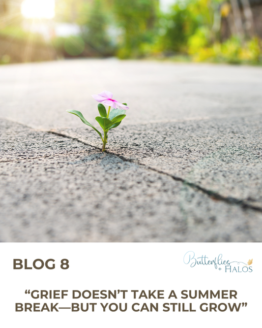 Grief Doesn’t Take a Summer Break—But You Can Still Grow