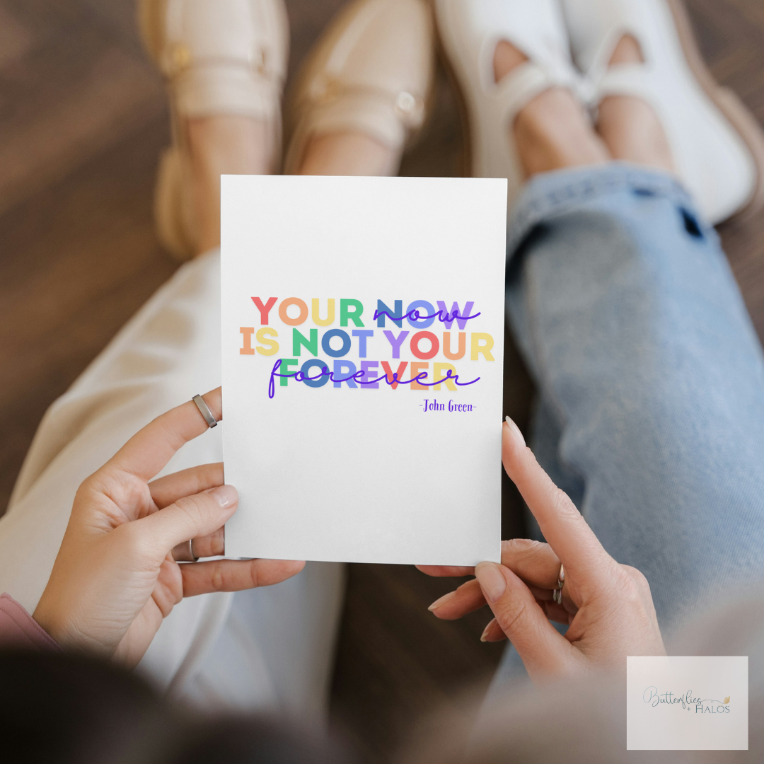 Your Now Is Not Your Forever - Empathy Card