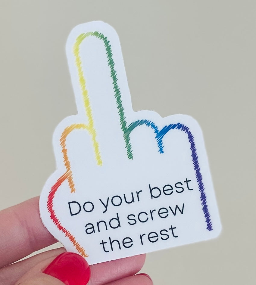 Do your best and screw the rest - vinyl sticker