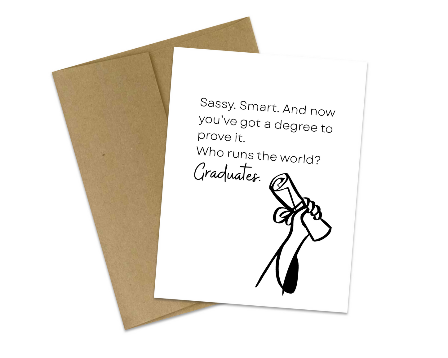 Sassy. Smart. And now you've got a degree to prove it.