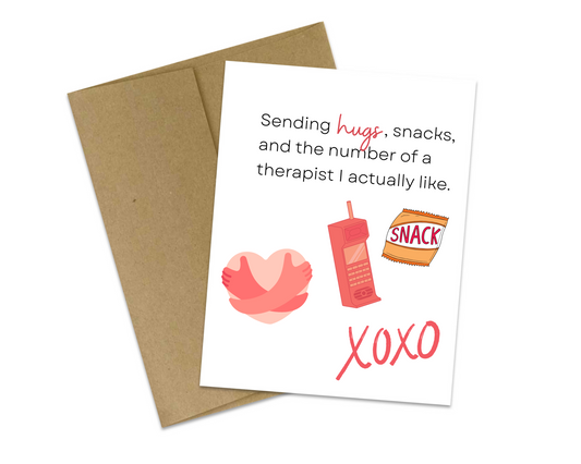 Sending hugs, snacks, and the number of a therapist I actually like
