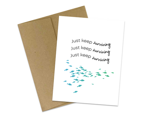 Just keep surviving - Just keep surviving - Just keep surviving
