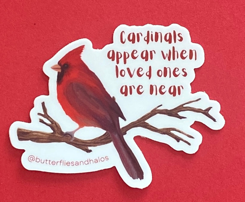 Cardinals appear when loved ones are near - vinyl sticker