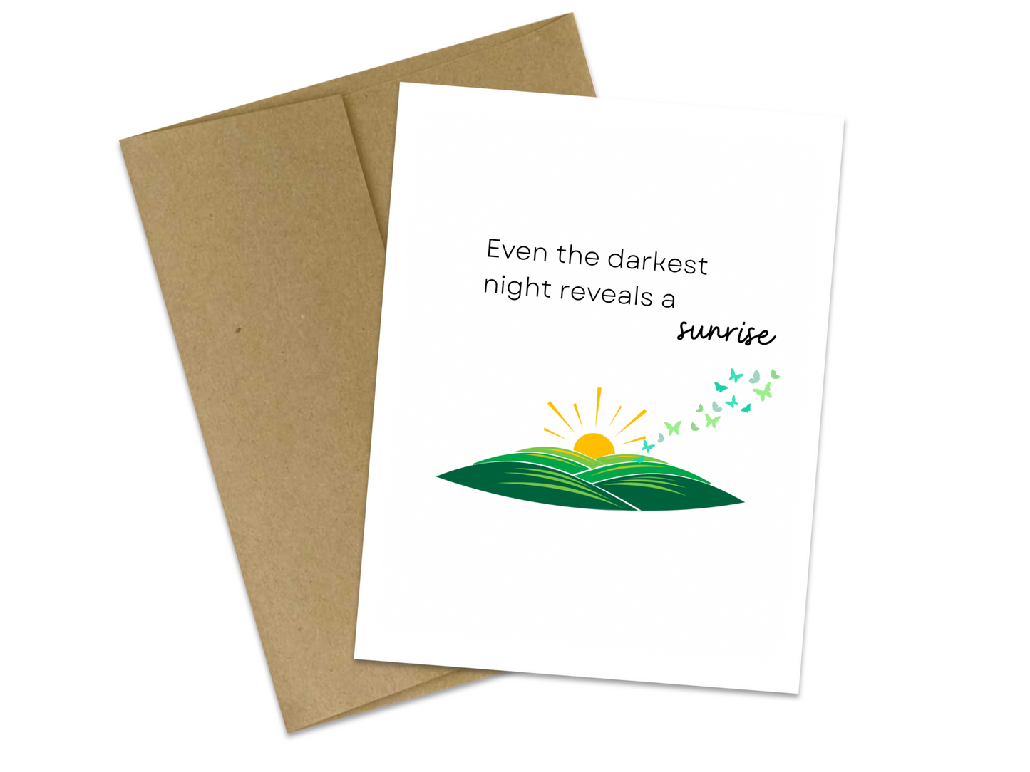 Even the darkest night reveals a sunrise