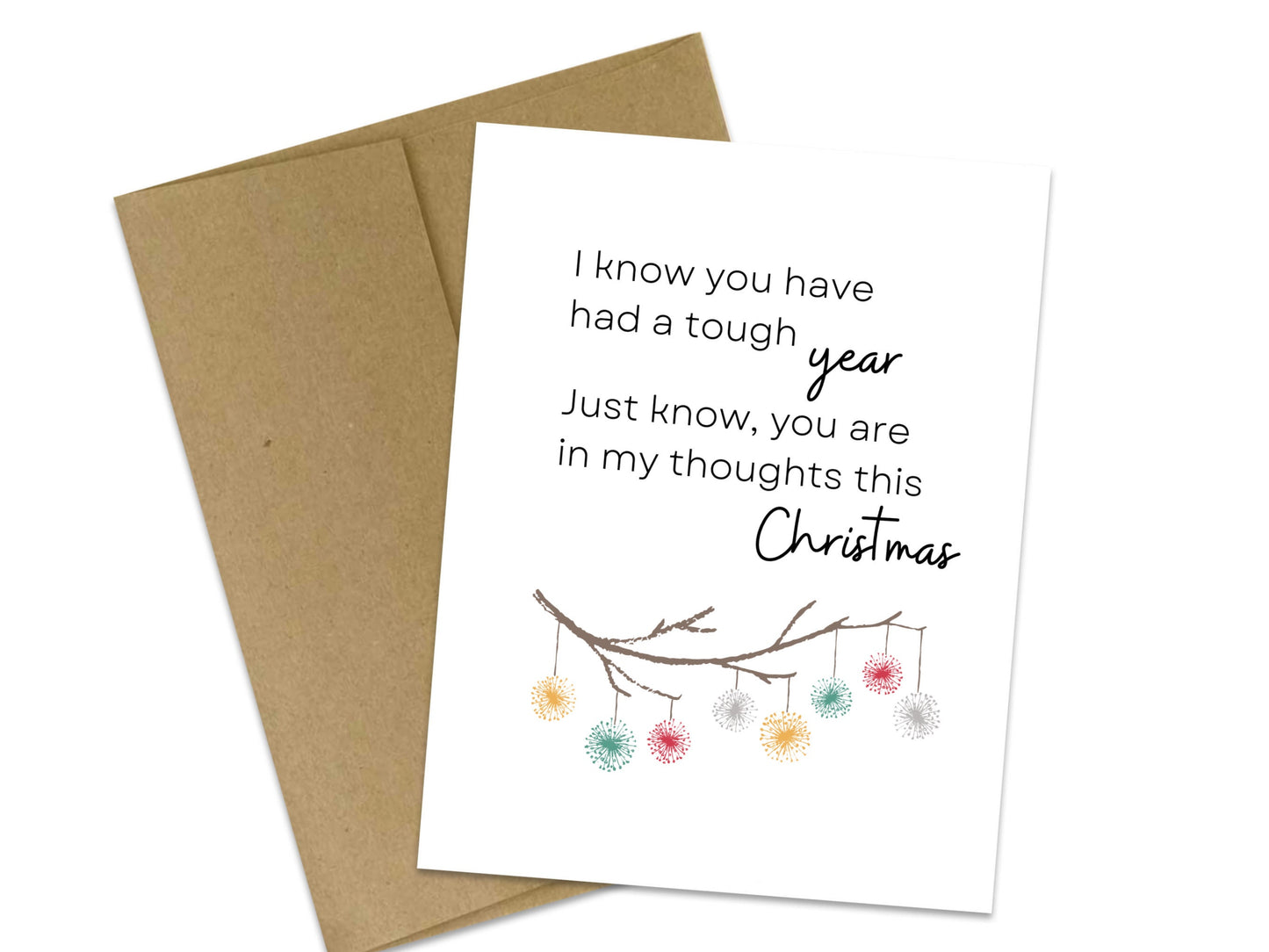 I know you have had a tough year, just know, you are in my thoughts this Christmas