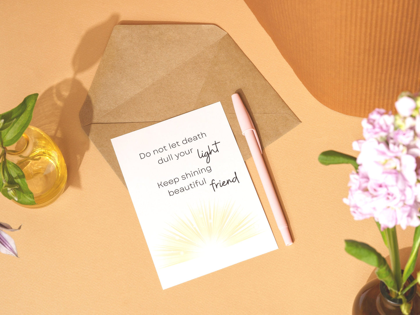 Do not let death dull your light, keep shining beautiful friend