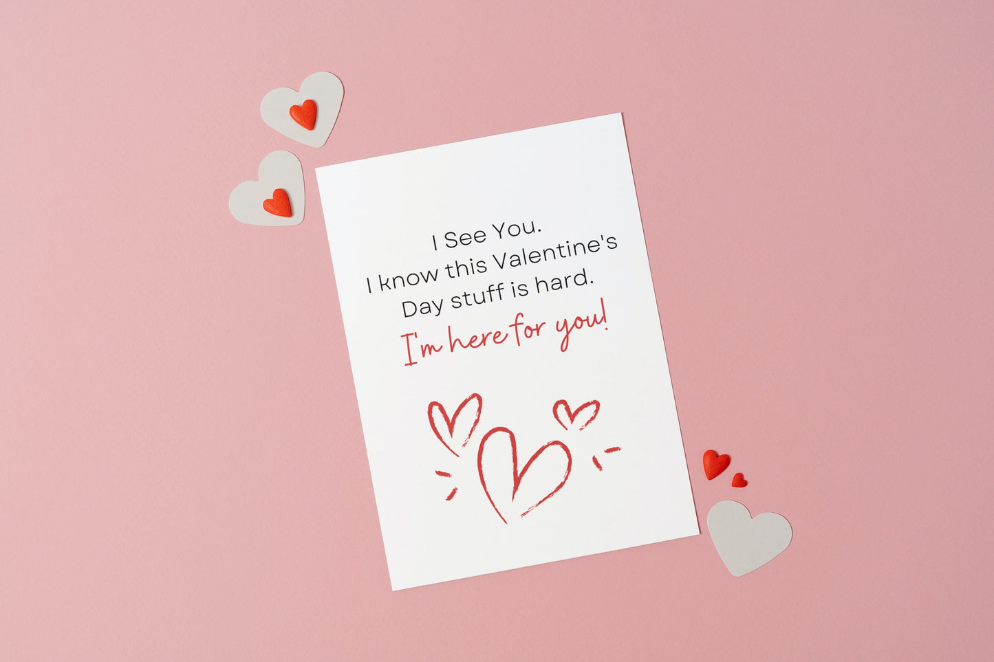 I see you. I know this Valentine's Day stuff is hard. I'm here for you.