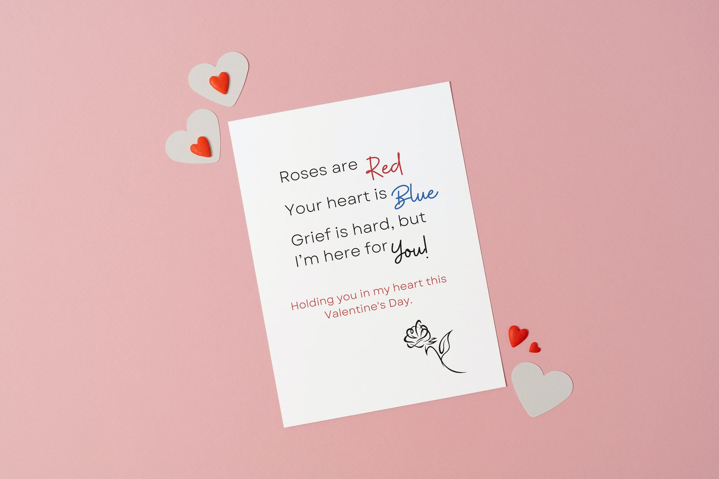 Rose's are red, your heart is blue, grief is hard, but I'm here for you! - Holding you in my heart this Valentine's Day.