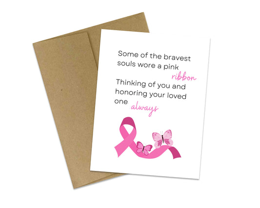 Some of the bravest souls wore a pink ribbon - Thinking of you and honoring your loved one always