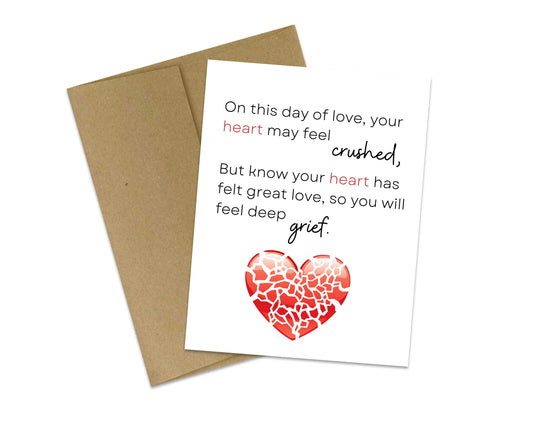 On this day of love, your heart may feel crushed - But know your heart has felt great love, so you will feel deep grief