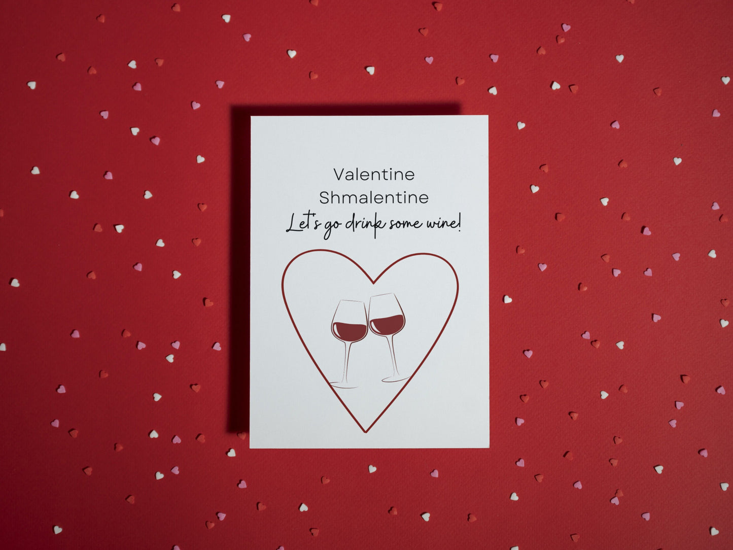 Valentine - Shmalentine - Let's go drink some wine!