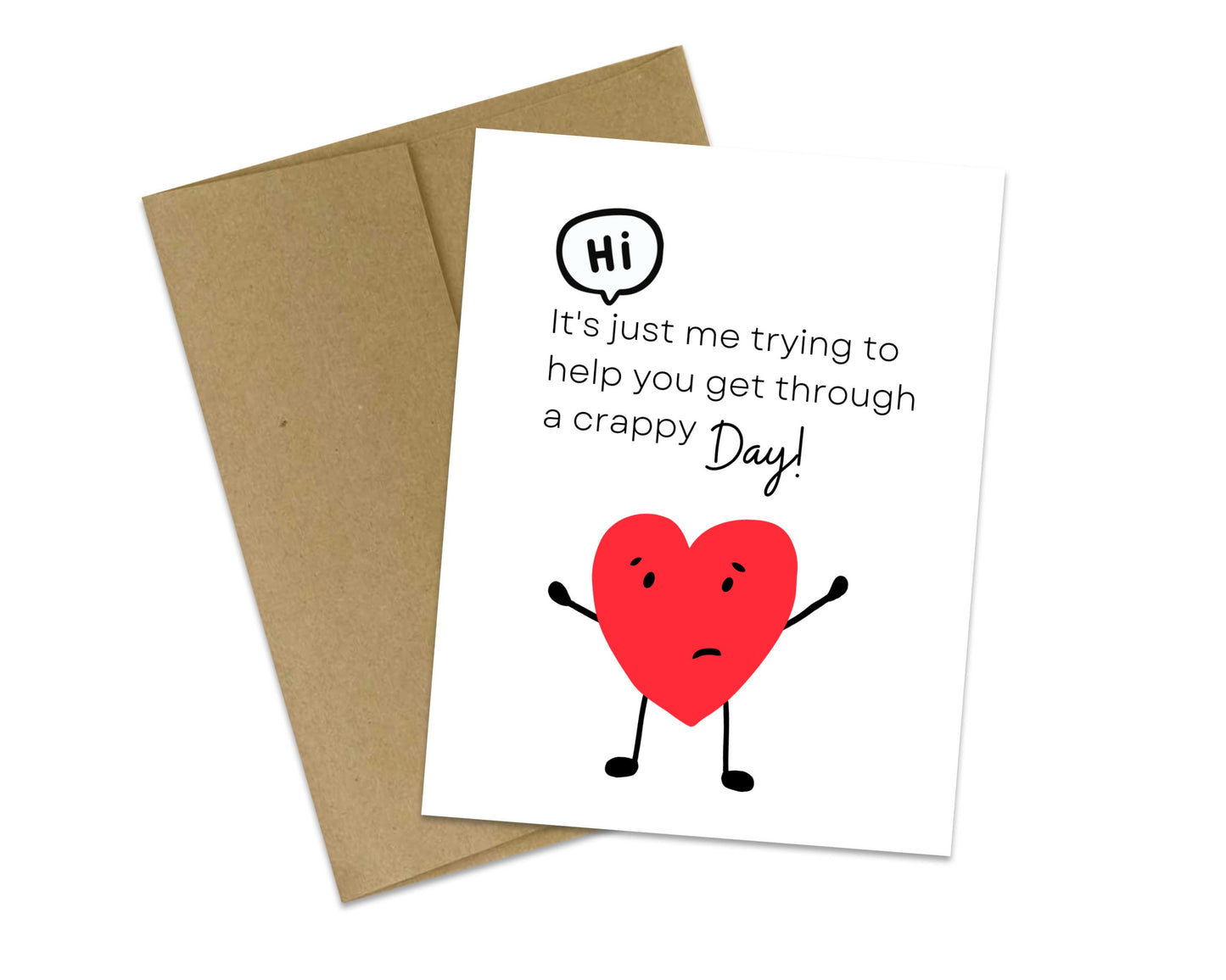 Hi-it's just me trying to help you get through a crappy day!