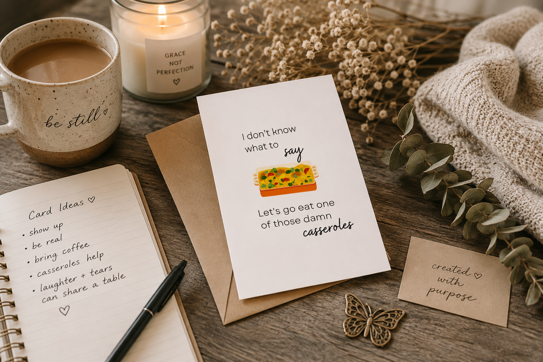 The first Butterflies + Halos sympathy card that reads, "I don't know what to say. Let's go eat one of those damn casseroles."
