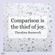 Comparison is the thief of JOY!