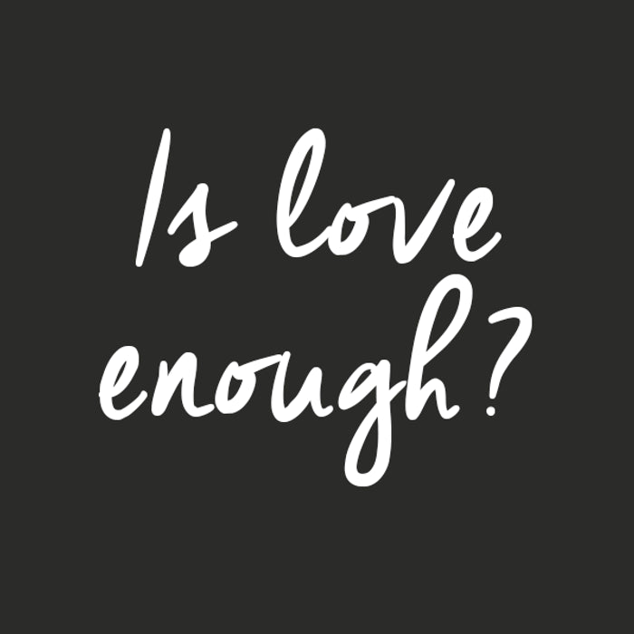 Is Love Enough?