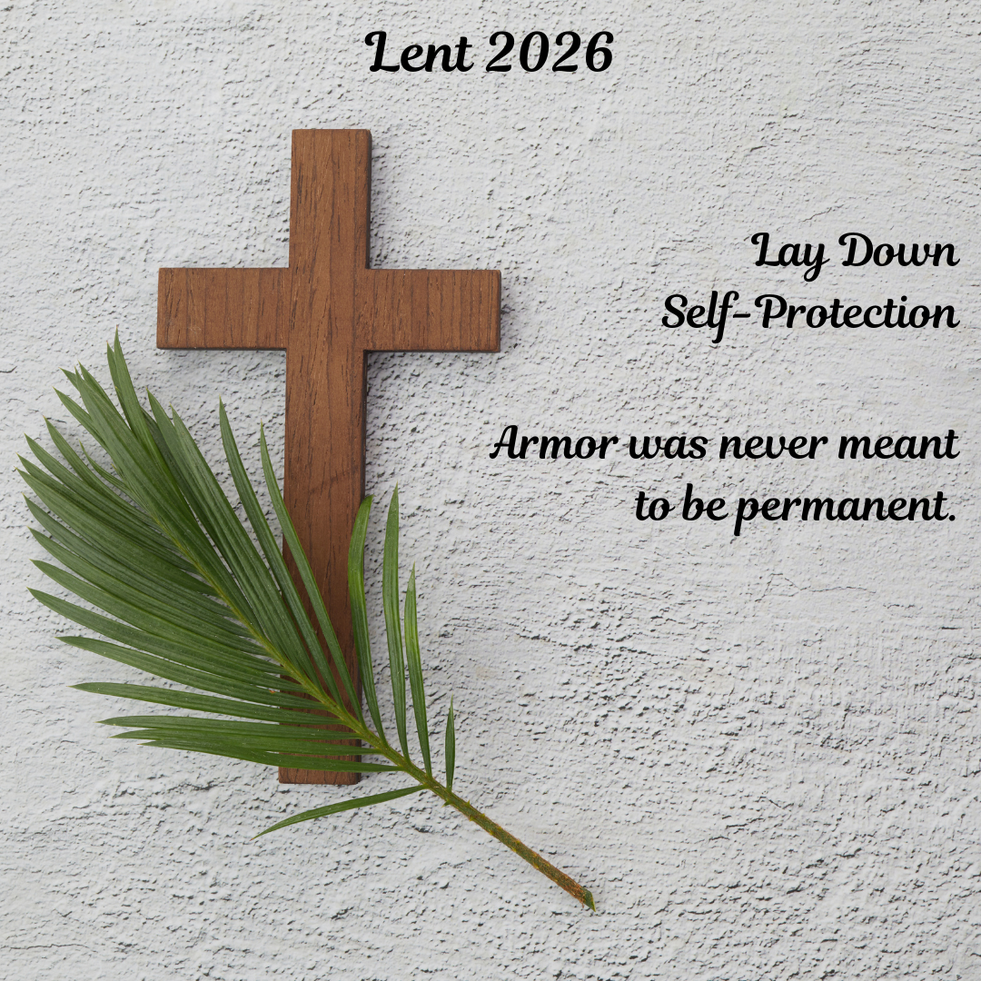 Lay Down Self-Protection: A Lenten Reflection on Vulnerability and Grief
