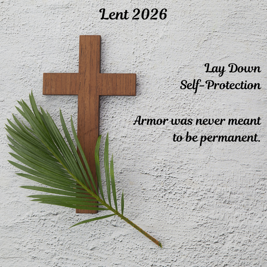 Lay Down Self-Protection: A Lenten Reflection on Vulnerability and Grief