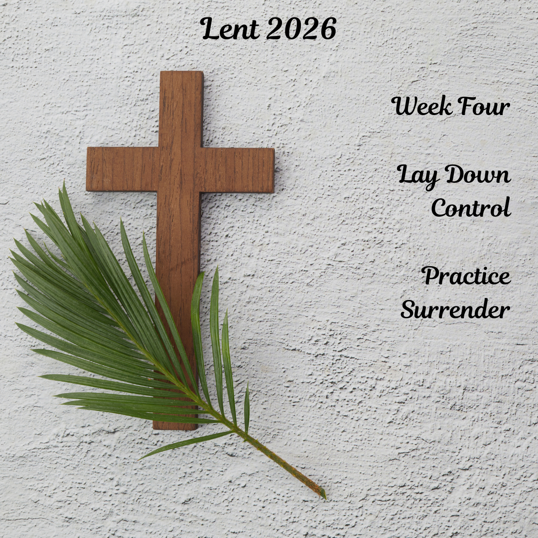 Lay Down Control and Practice Surrender: A Lenten Reflection on Faith and Grief