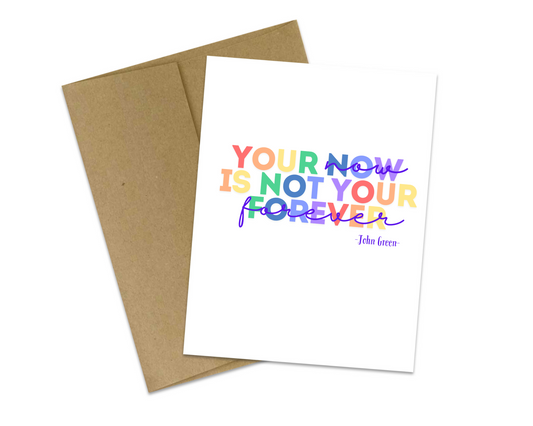 Your Now Is Not Your Forever - Empathy Card