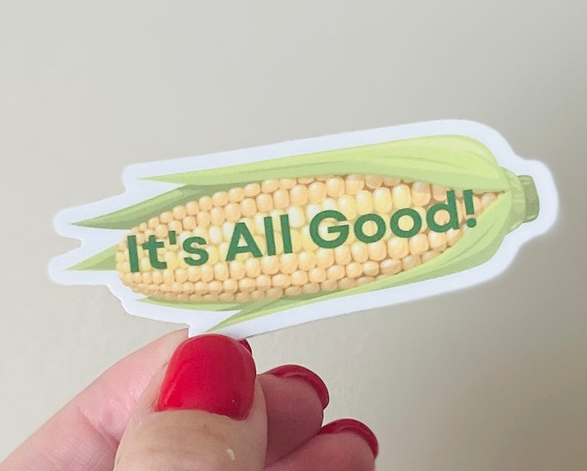 It's All Good (sweet corn) - vinyl sticker