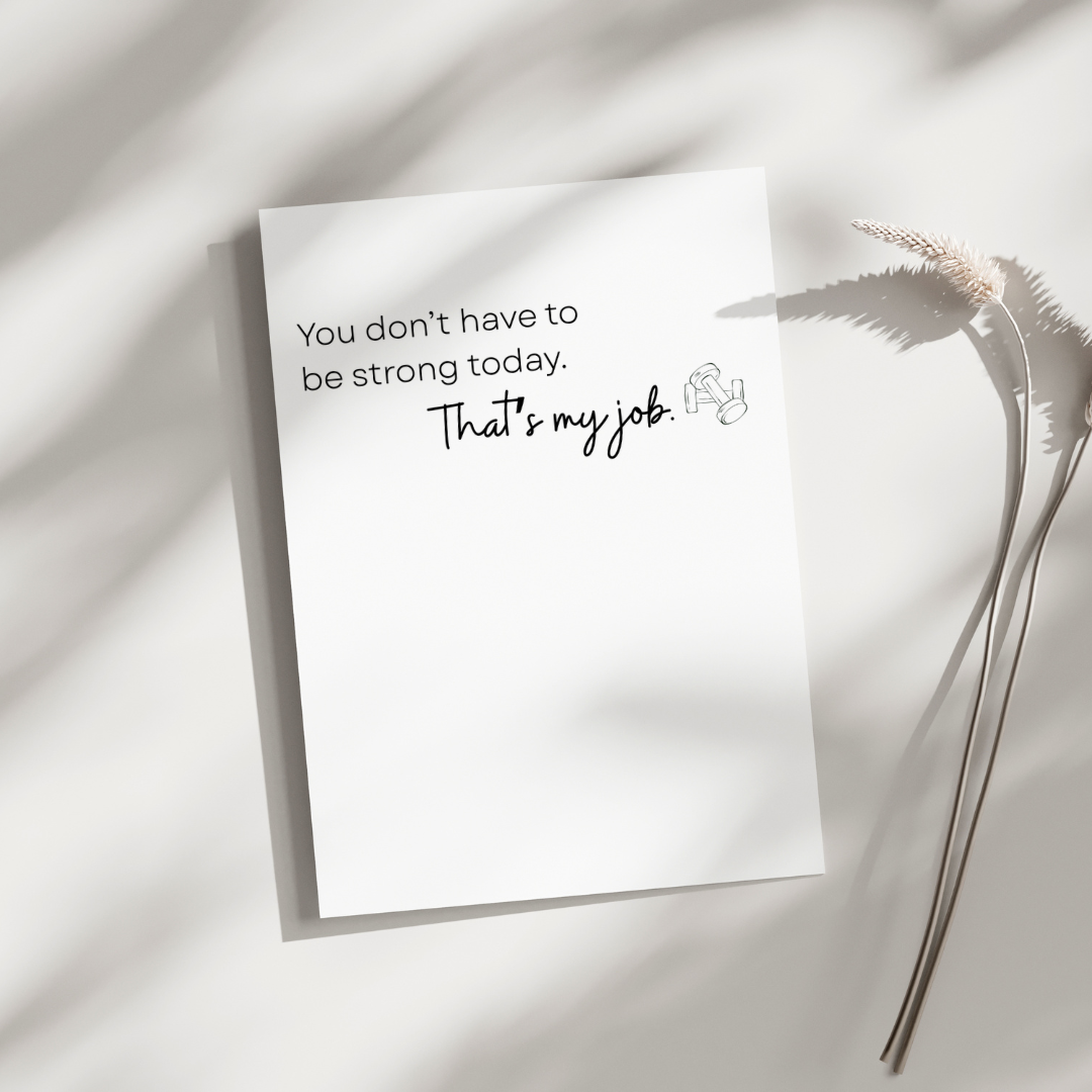 You Don't Have to Be Strong Today | Encouragement & Sympathy Card