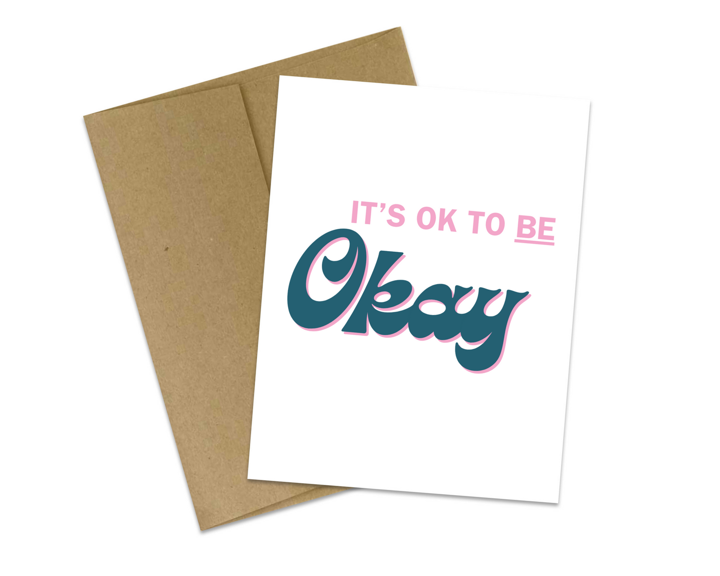 It's OK to BE OKAY