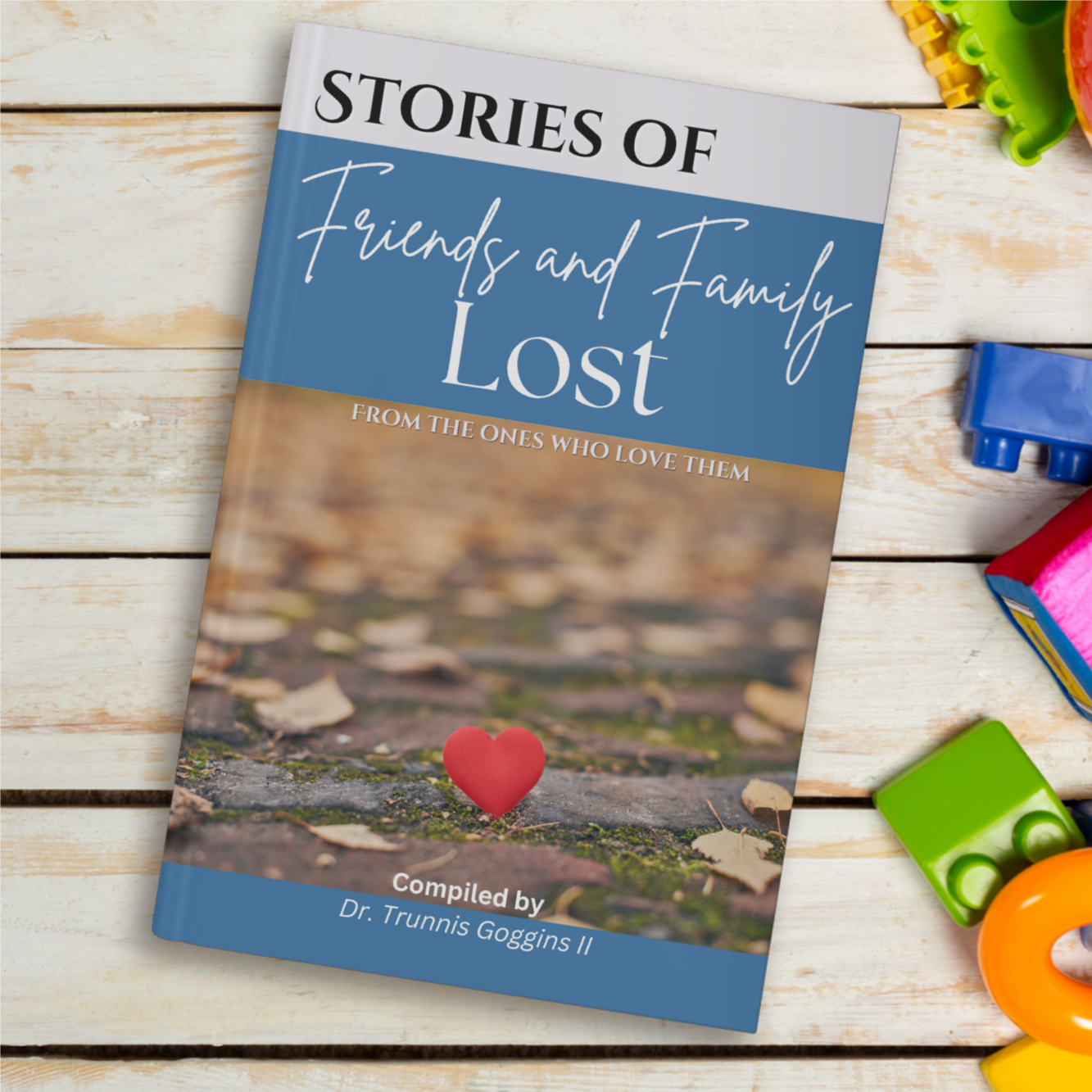 Stories of Friends and Family Lost: From the Ones Who Love Them