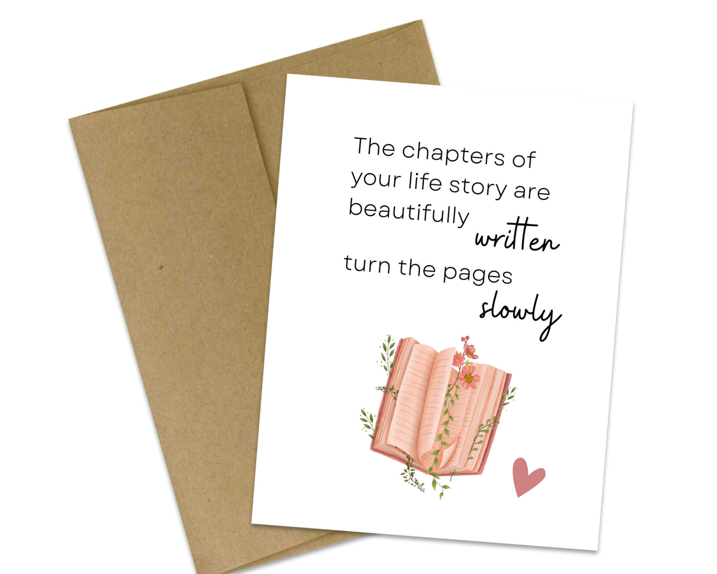 The chapters of your life story are beautifully written - turn the pages slowly