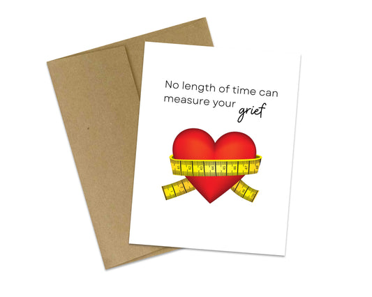 No length of time can measure your grief