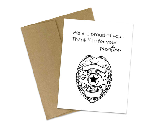We are proud of you, Thank You for your sacrifice - Police Officer support card
