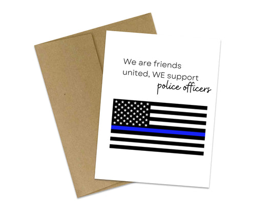 We are friends united, WE support police officers - Police Officer support card