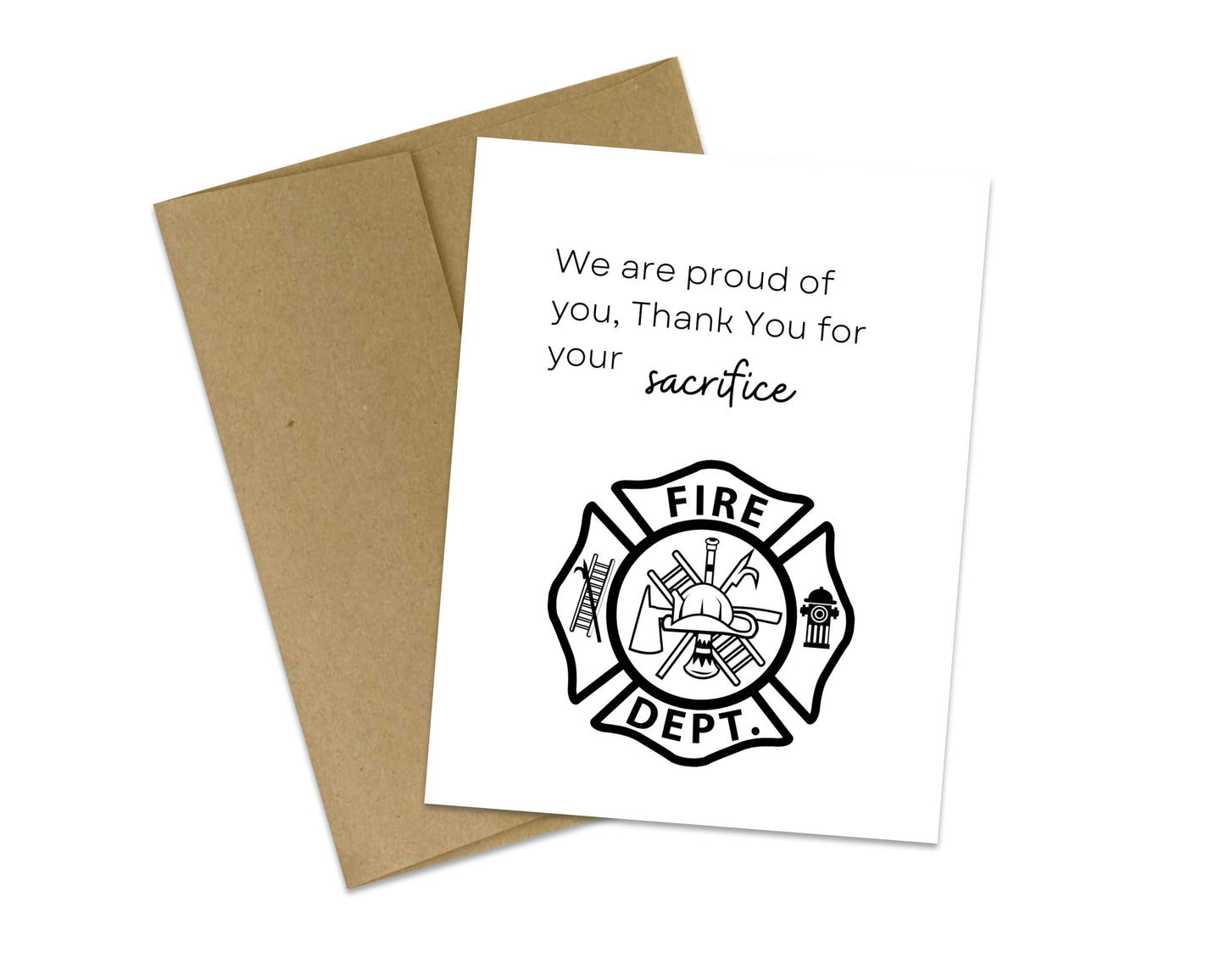 We are proud of you, Thank You for your sacrifice - Firefighter Support Card