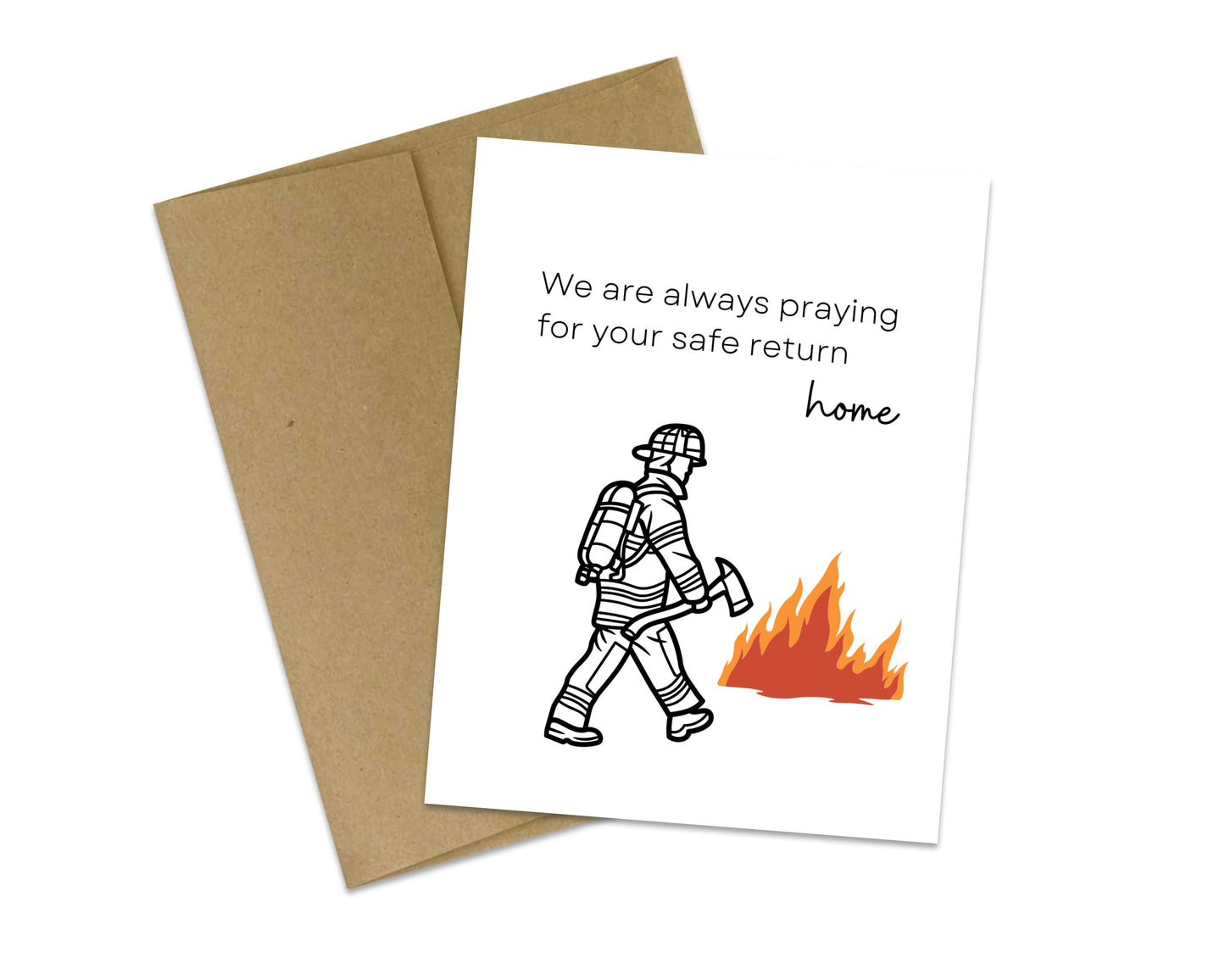 We are always praying for your safe return - Firefighter Greeting Card
